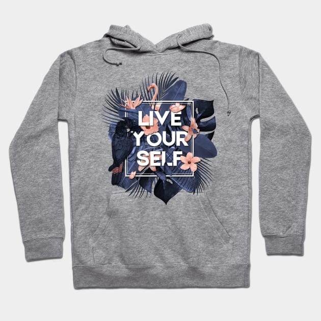 Live your self! Tropical design with typo Hoodie by ZuskaArt